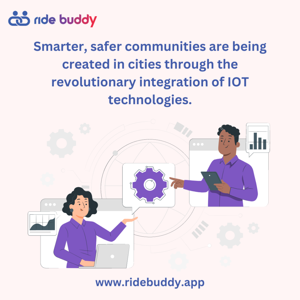 Smarter, safer communities are being created in cities through the revolutionary integration of IOT technologies - RideBuddy