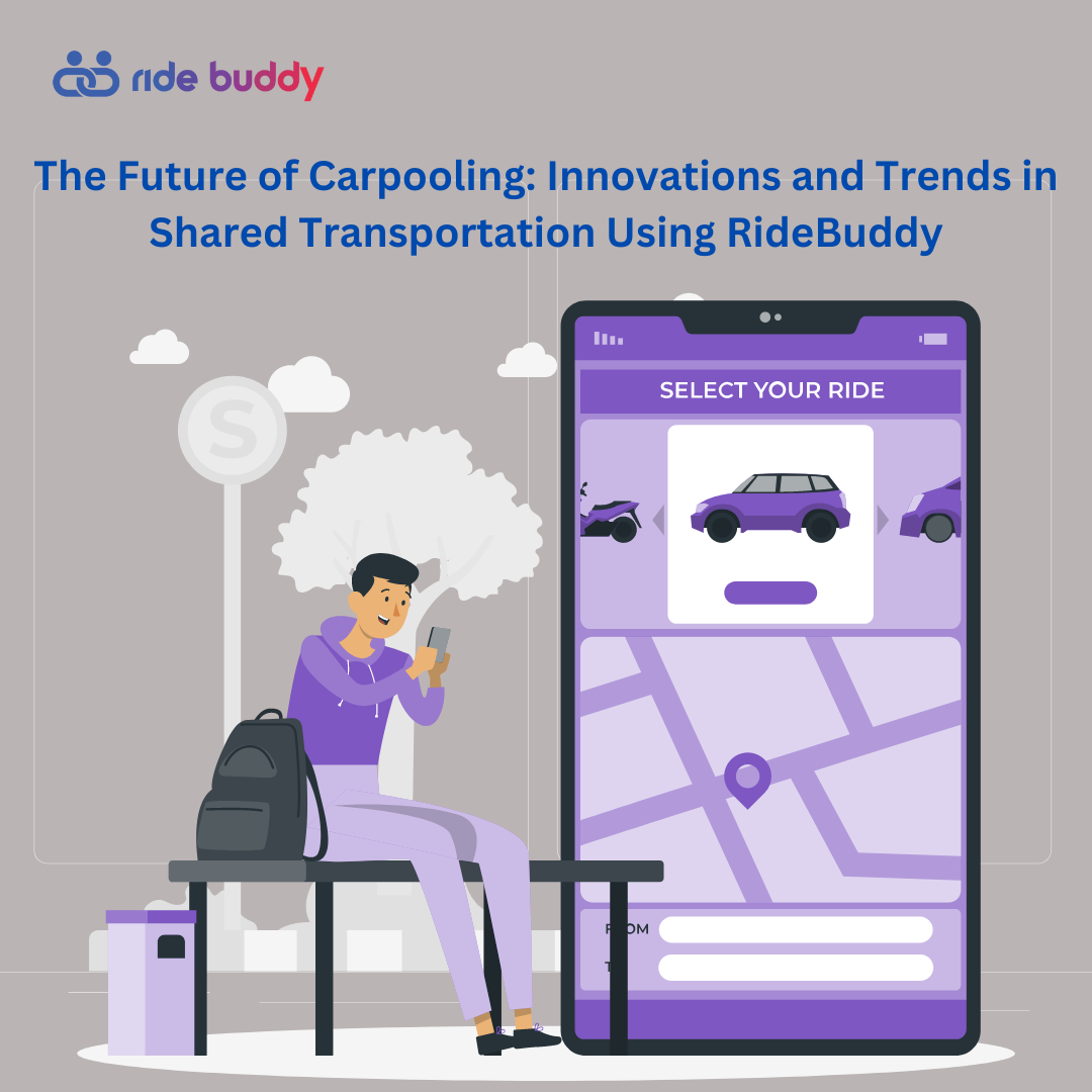 The Future of Carpooling: Innovations and Trends in Shared Transportation Using RideBuddy